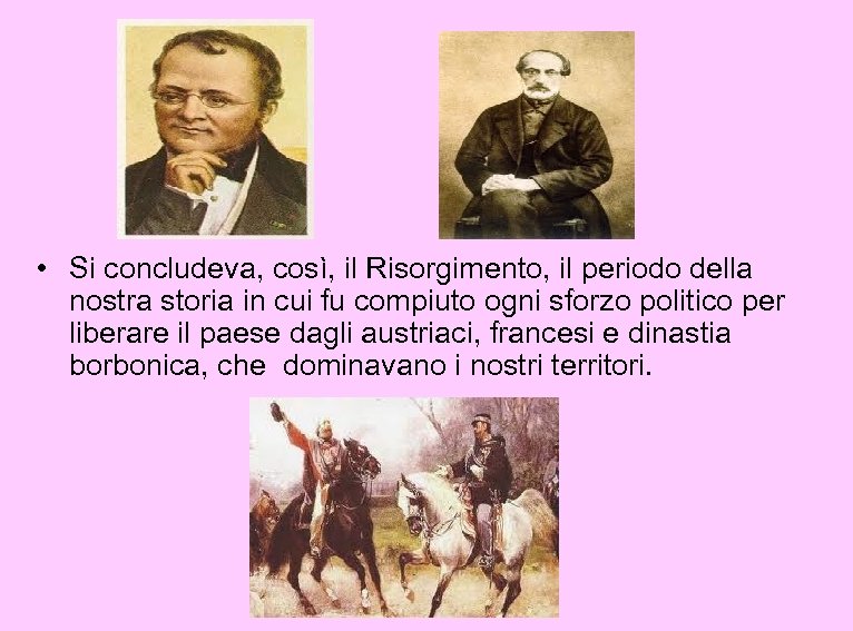  • Si concludeva, così, il Risorgimento, il periodo della nostra storia in cui