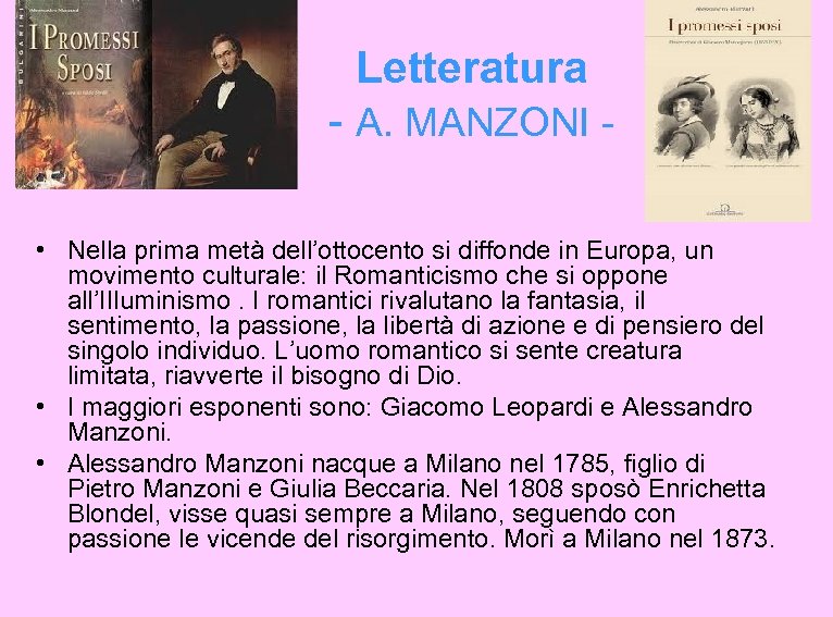 Letteratura - A. MANZONI • Nella prima metà dell’ottocento si diffonde in Europa, un