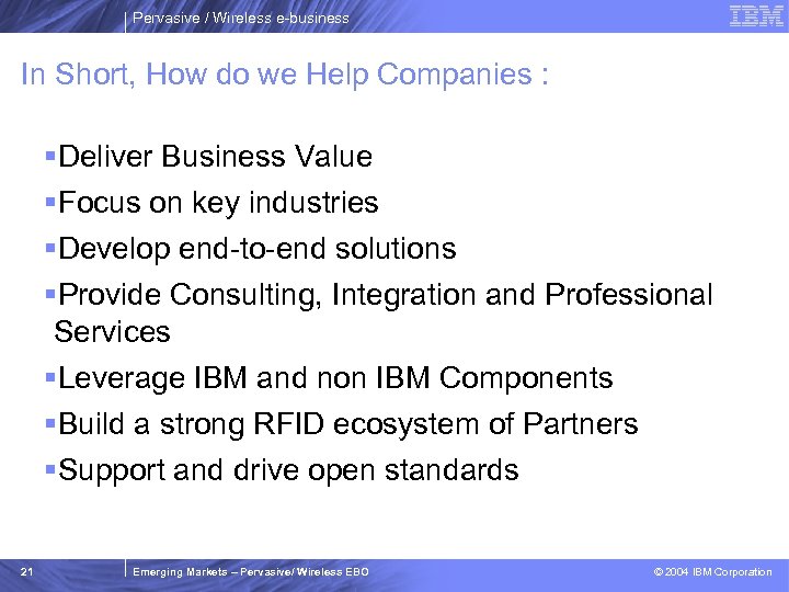 Pervasive / Wireless e-business In Short, How do we Help Companies : §Deliver Business