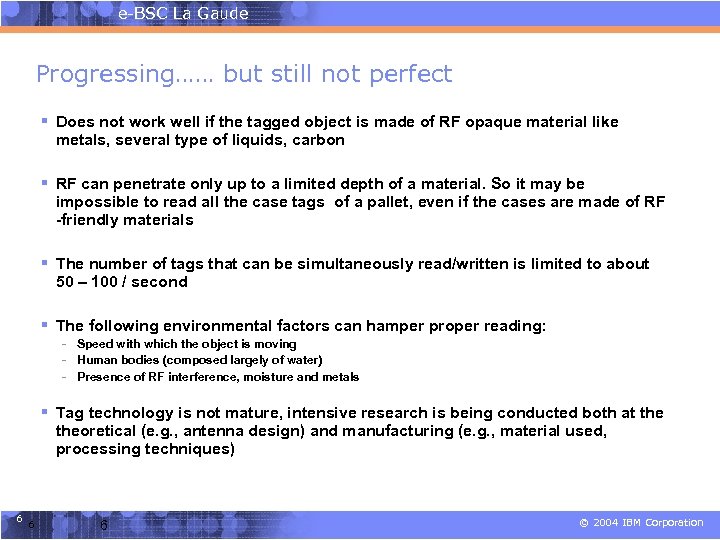 e-BSC La Gaude Progressing…… but still not perfect § Does not work well if