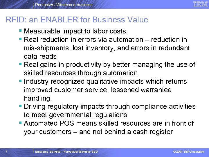 Pervasive / Wireless e-business RFID: an ENABLER for Business Value § Measurable impact to