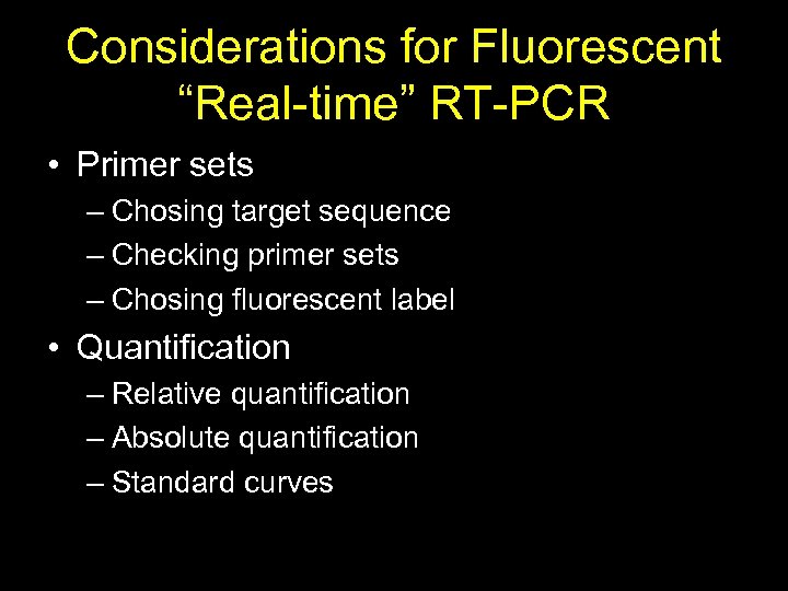 Considerations for Fluorescent “Real-time” RT-PCR • Primer sets – Chosing target sequence – Checking