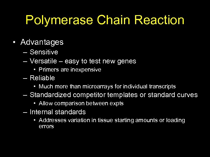 Polymerase Chain Reaction • Advantages – Sensitive – Versatile – easy to test new