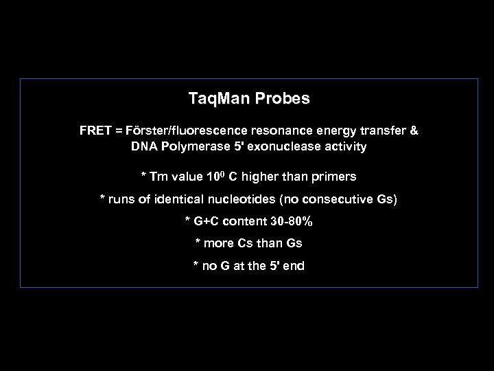 Taq. Man Probes FRET = Förster/fluorescence resonance energy transfer & DNA Polymerase 5' exonuclease
