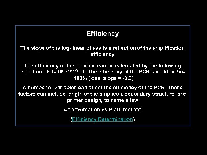 Efficiency The slope of the log linear phase is a reflection of the amplification