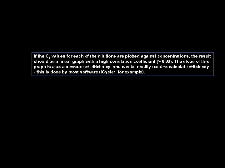 If the CT values for each of the dilutions are plotted against concentrations, the