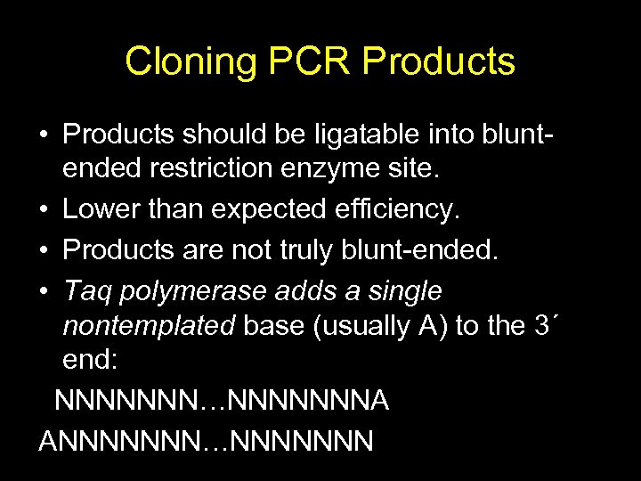 Cloning PCR Products • Products should be ligatable into bluntended restriction enzyme site. •