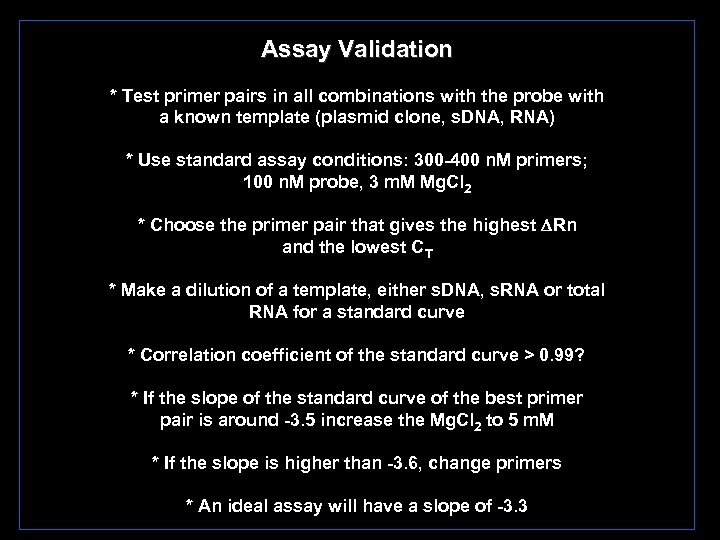 Assay Validation * Test primer pairs in all combinations with the probe with a