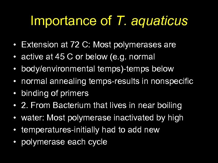 Importance of T. aquaticus • • • Extension at 72 C: Most polymerases are