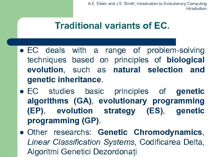 A. E. Eiben and J. E. Smith, Introduction to Evolutionary Computing Introduction Traditional variants