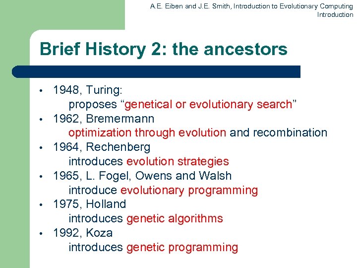 A. E. Eiben and J. E. Smith, Introduction to Evolutionary Computing Introduction Brief History