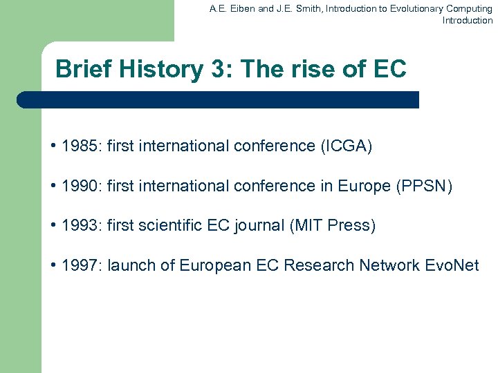 A. E. Eiben and J. E. Smith, Introduction to Evolutionary Computing Introduction Brief History