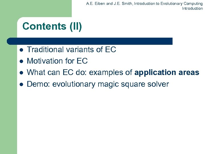 A. E. Eiben and J. E. Smith, Introduction to Evolutionary Computing Introduction Contents (II)