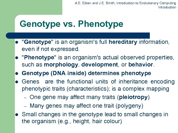 A. E. Eiben and J. E. Smith, Introduction to Evolutionary Computing Introduction Genotype vs.