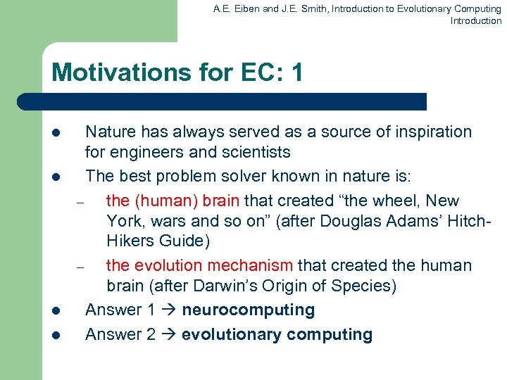 A. E. Eiben and J. E. Smith, Introduction to Evolutionary Computing Introduction Motivations for