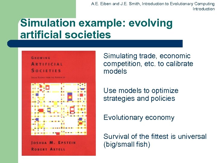 A. E. Eiben and J. E. Smith, Introduction to Evolutionary Computing Introduction Simulation example: