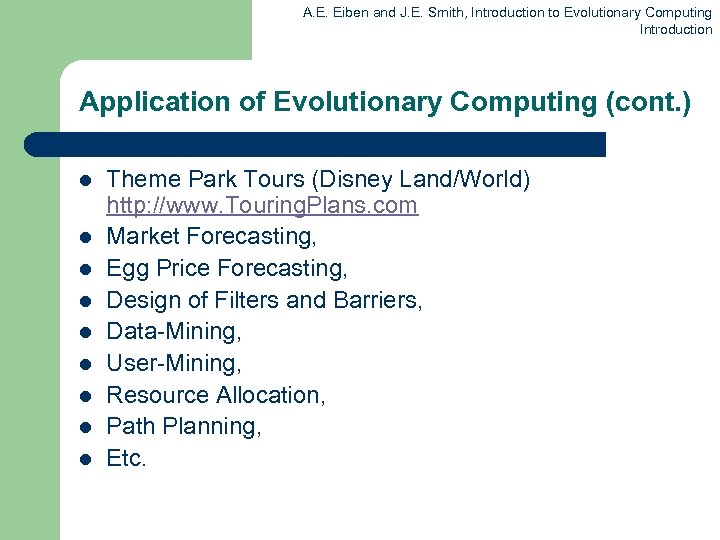 A. E. Eiben and J. E. Smith, Introduction to Evolutionary Computing Introduction Application of