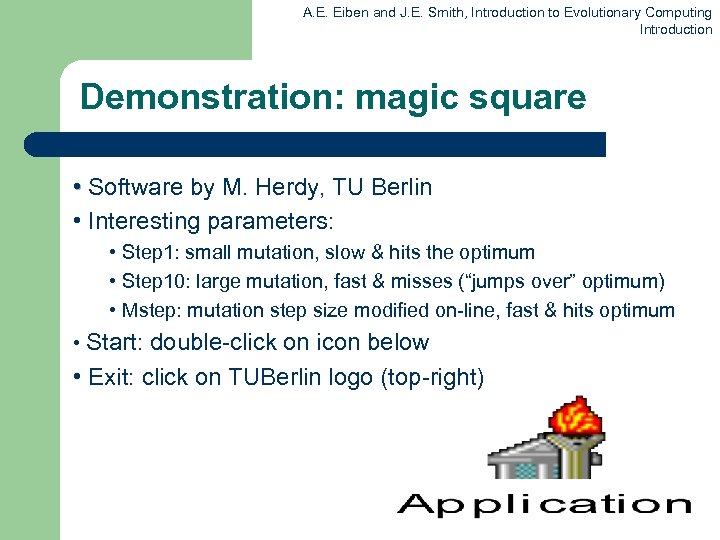 A. E. Eiben and J. E. Smith, Introduction to Evolutionary Computing Introduction Demonstration: magic