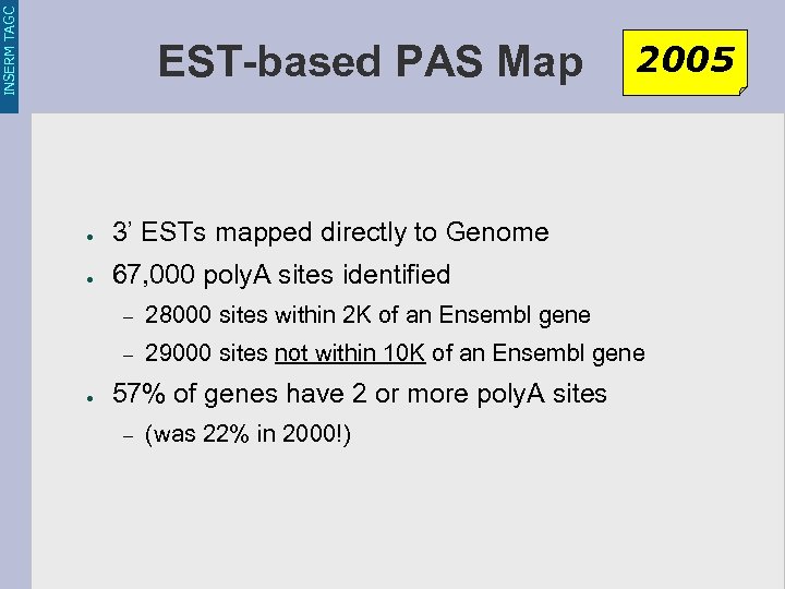 INSERM TAGC EST-based PAS Map ● 3’ ESTs mapped directly to Genome ● 2005