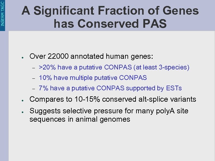 INSERM TAGC A Significant Fraction of Genes has Conserved PAS ● Over 22000 annotated