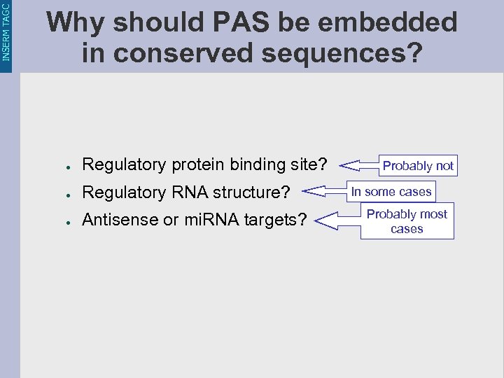INSERM TAGC Why should PAS be embedded in conserved sequences? ● Regulatory protein binding