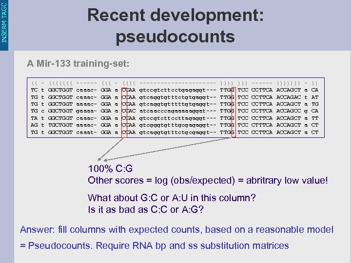 INSERM TAGC Recent development: pseudocounts A Mir-133 training-set: (( - ((((((( ------ (((( -----------