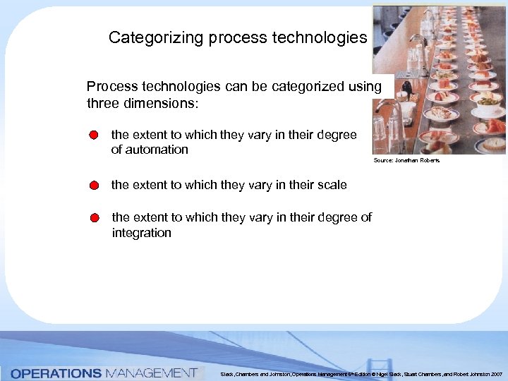 Categorizing process technologies Process technologies can be categorized using three dimensions: the extent to