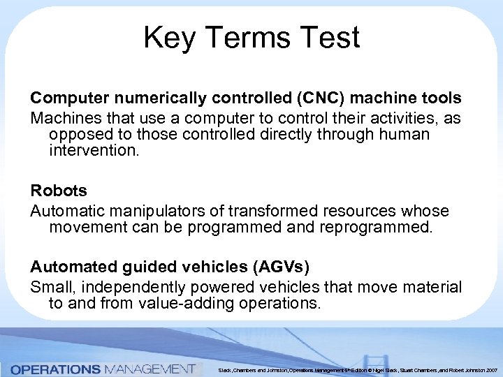 Key Terms Test Computer numerically controlled (CNC) machine tools Machines that use a computer