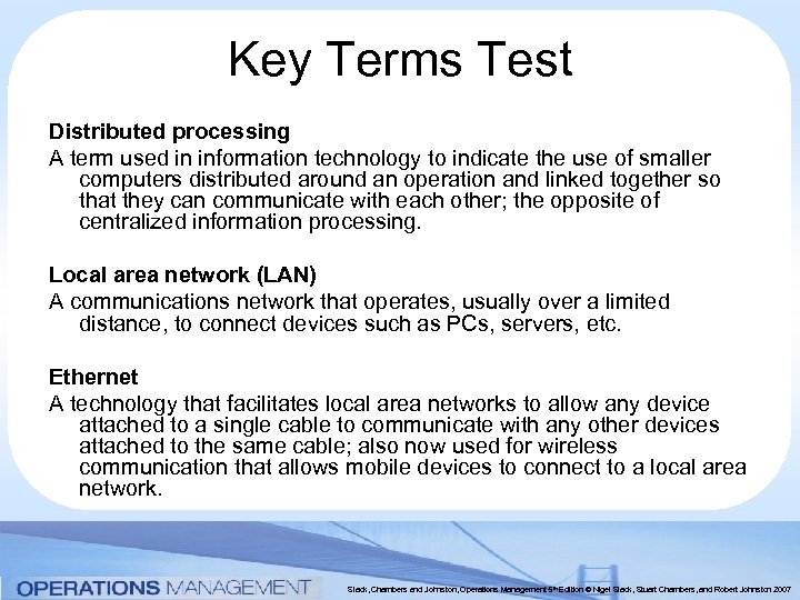 Key Terms Test Distributed processing A term used in information technology to indicate the