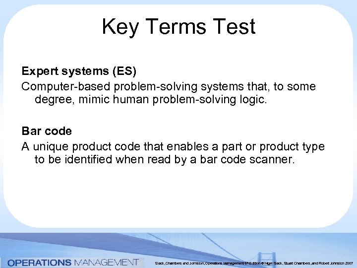 Key Terms Test Expert systems (ES) Computer-based problem-solving systems that, to some degree, mimic