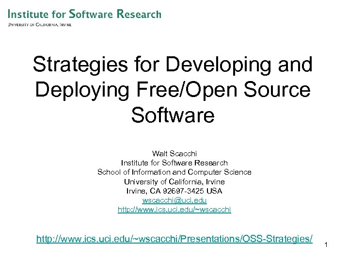 Strategies for Developing and Deploying Free/Open Source Software Walt Scacchi Institute for Software Research