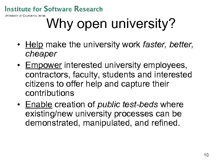 Why open university? • Help make the university work faster, better, cheaper • Empower