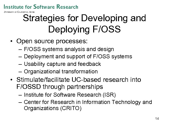 Strategies for Developing and Deploying F/OSS • Open source processes: – – F/OSS systems