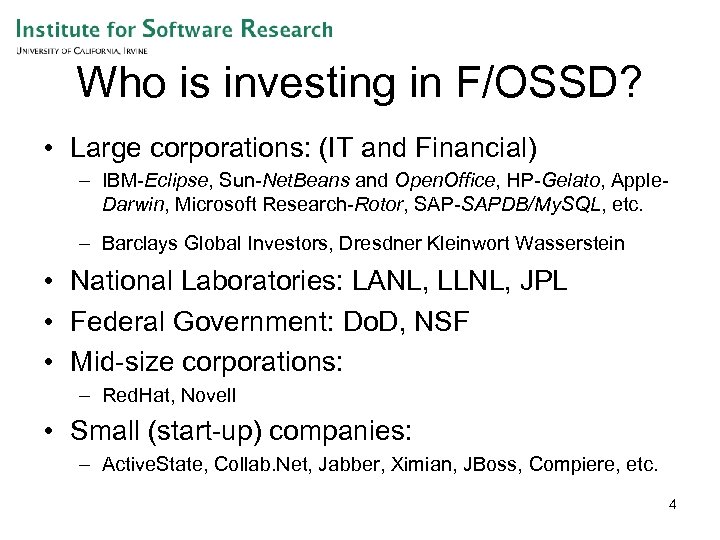 Who is investing in F/OSSD? • Large corporations: (IT and Financial) – IBM-Eclipse, Sun-Net.