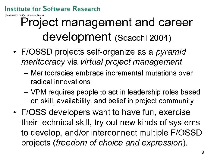 Project management and career development (Scacchi 2004) • F/OSSD projects self-organize as a pyramid