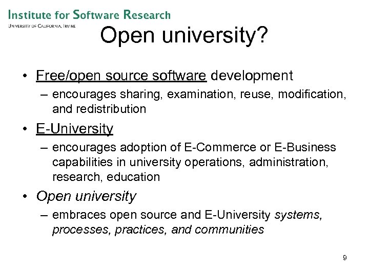 Open university? • Free/open source software development – encourages sharing, examination, reuse, modification, and