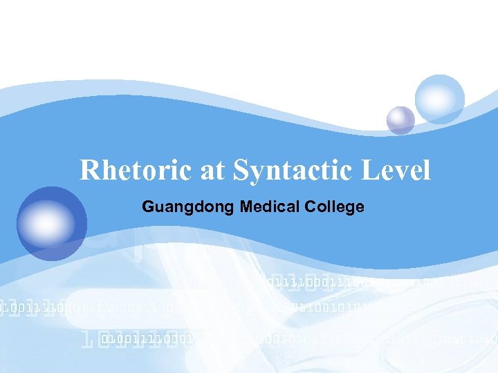 LOGO Rhetoric at Syntactic Level Guangdong Medical College 