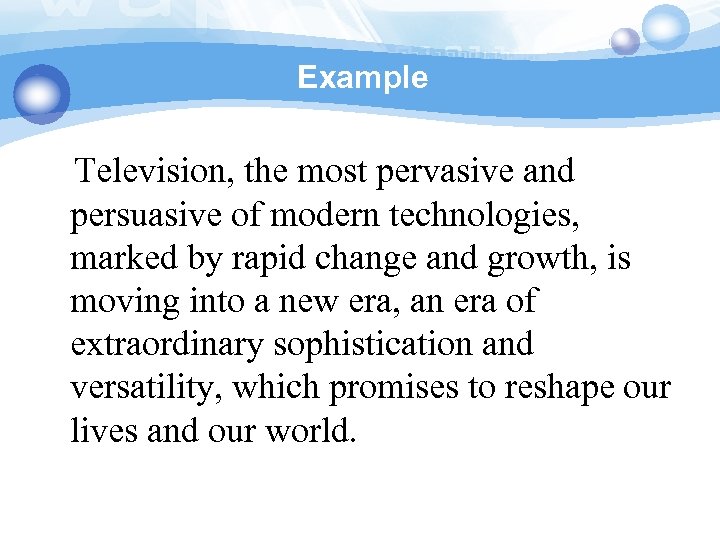 Example Television, the most pervasive and persuasive of modern technologies, marked by rapid change