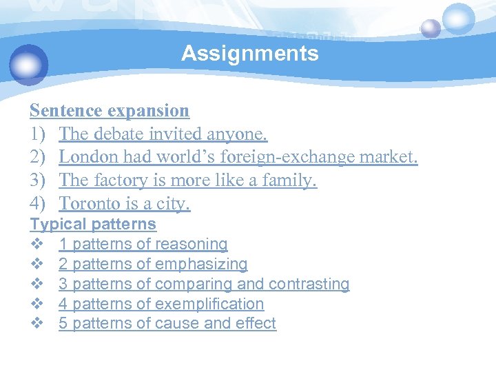 Assignments Sentence expansion 1) The debate invited anyone. 2) London had world’s foreign-exchange market.
