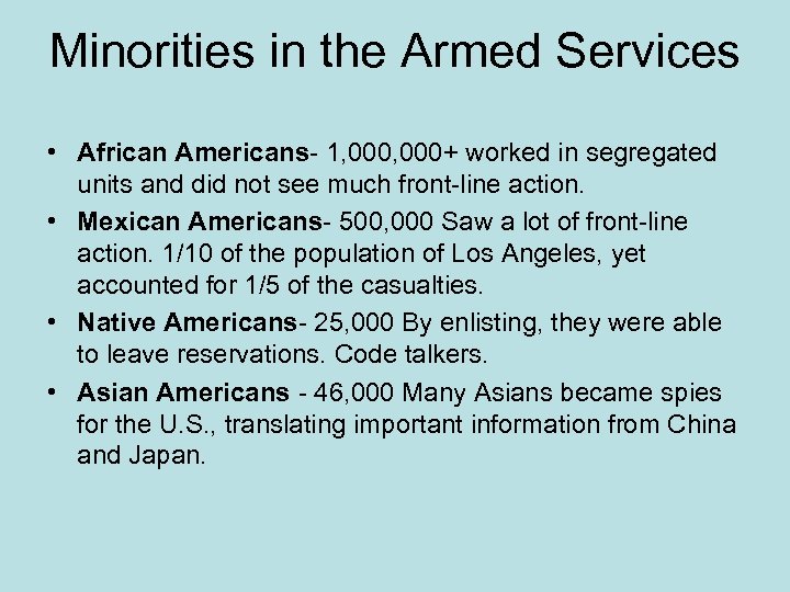Minorities in the Armed Services • African Americans- 1, 000+ worked in segregated units