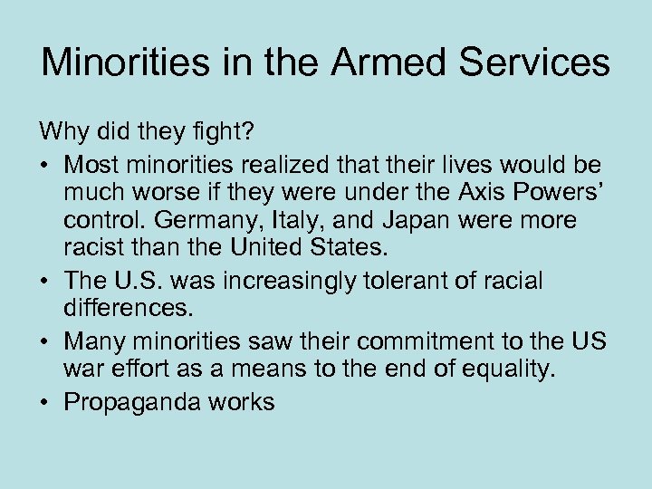 Minorities in the Armed Services Why did they fight? • Most minorities realized that