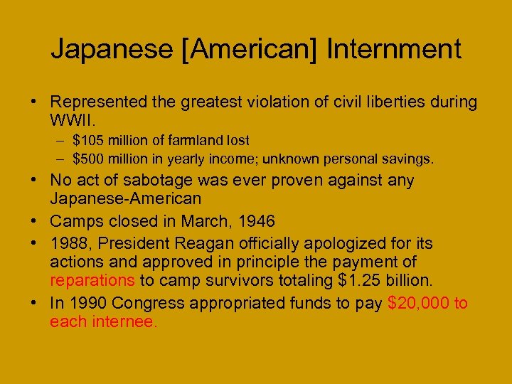 Japanese [American] Internment • Represented the greatest violation of civil liberties during WWII. –