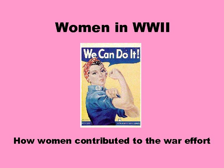 Women in WWII How women contributed to the war effort 