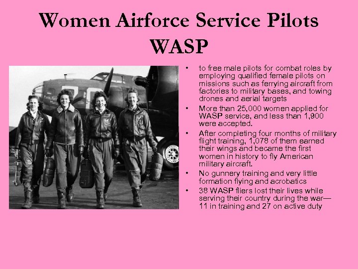 Women Airforce Service Pilots WASP • • • to free male pilots for combat