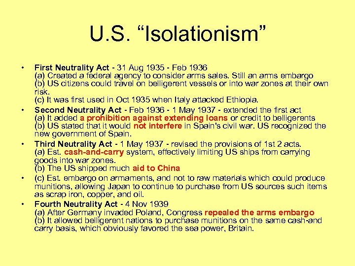 U. S. “Isolationism” • • • First Neutrality Act - 31 Aug 1935 -