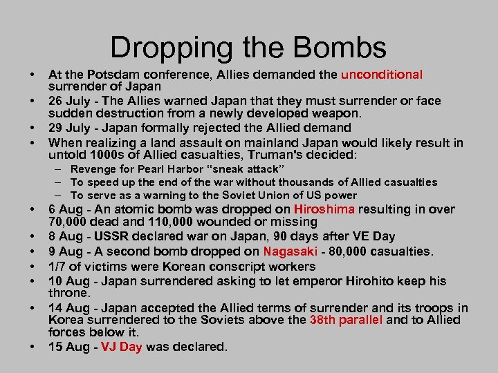 Dropping the Bombs • • At the Potsdam conference, Allies demanded the unconditional surrender