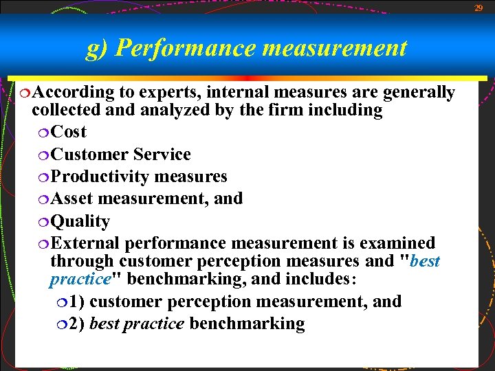 29 g) Performance measurement ¦ According to experts, internal measures are generally collected analyzed