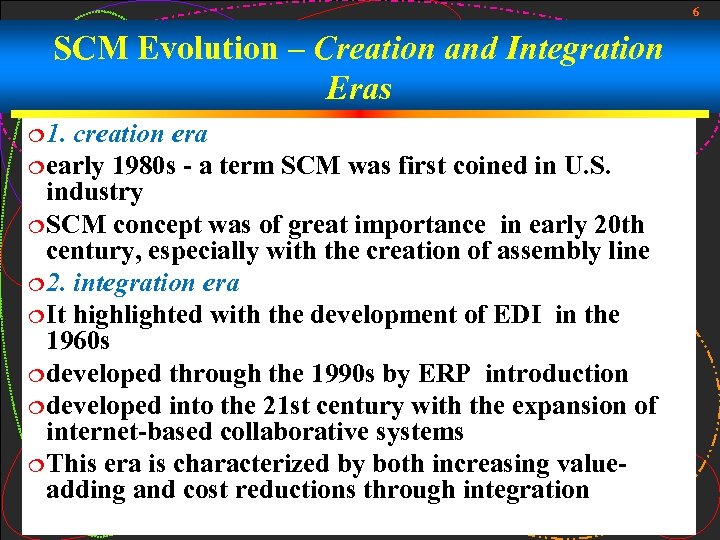 6 SCM Evolution – Creation and Integration Eras ¦ 1. creation era ¦ early