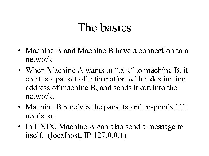 The basics • Machine A and Machine B have a connection to a network