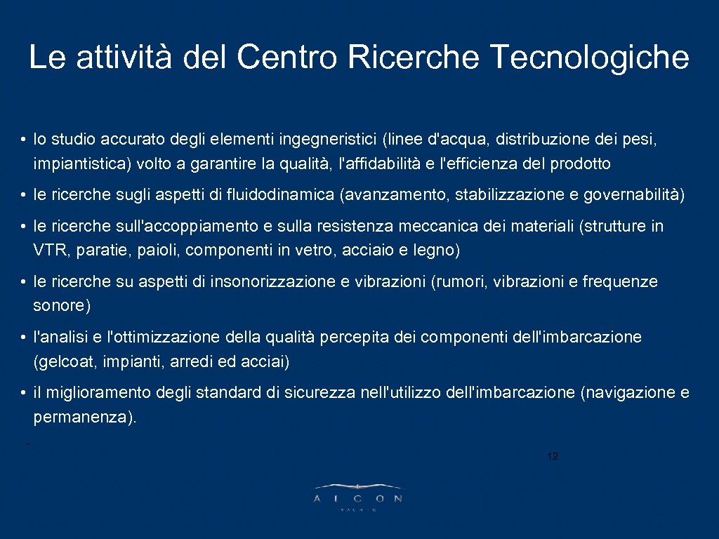 Le attività del Centro Ricerche Tecnologiche PARLA L’AD • lo studio accurato degli elementi